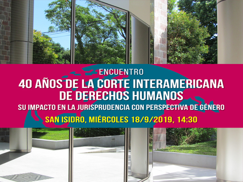 "40 AÑOS DE LA CORTE INTERAMERICANA DE DERECHOS HUMANOS. Su impacto en la jurisprudencia con perspectiva de género". 