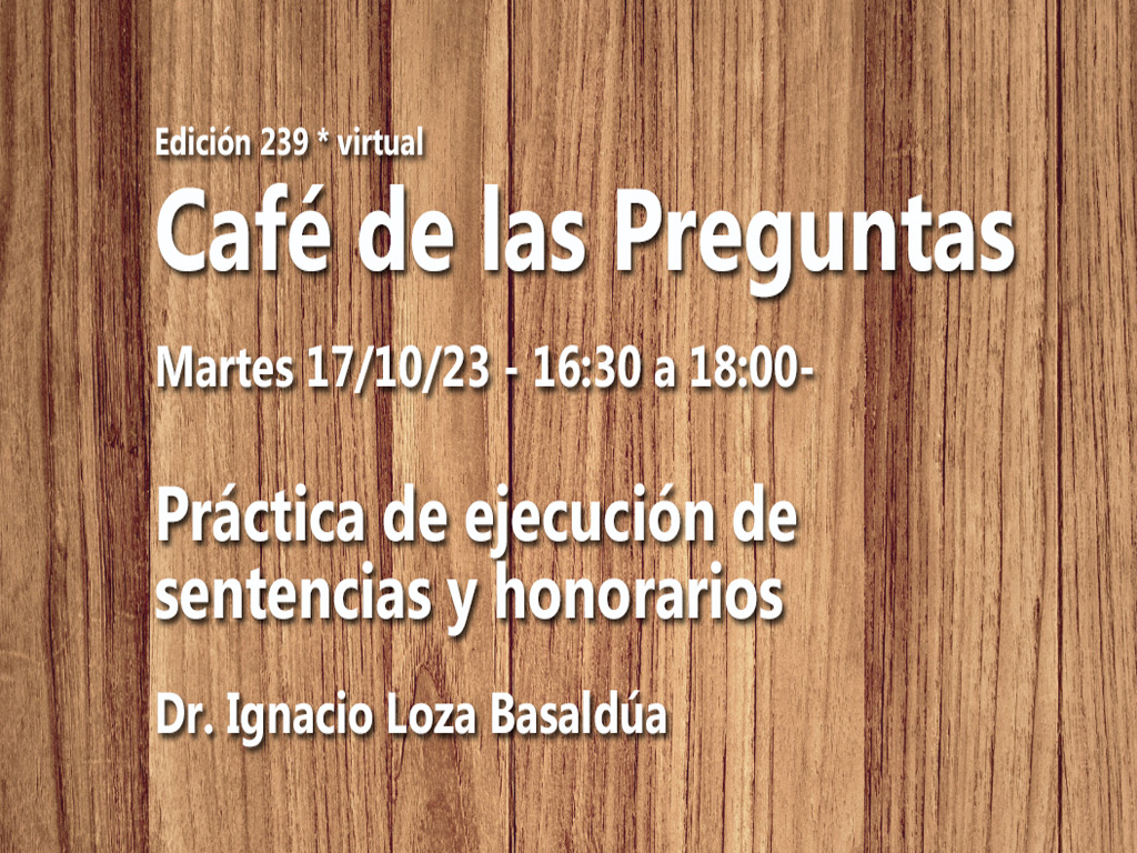 Café de las Preguntas CCXXXIX: martes 17/10/23  |  16:30 -virtual-