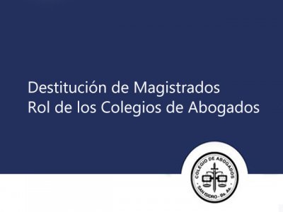 Enjuiciamiento de Magistrados. Rol de los Colegios de Abogados. GE Sagues