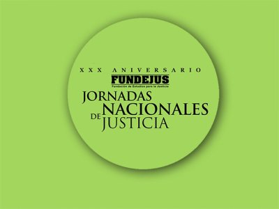 Jornadas Nacionales de Justicia – XXX Aniversario de FUNDEJUS