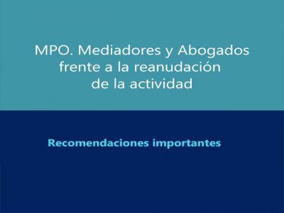 MPO. Recomendaciones para Mediadores y Abogados frente a la reanudación de la actividad
