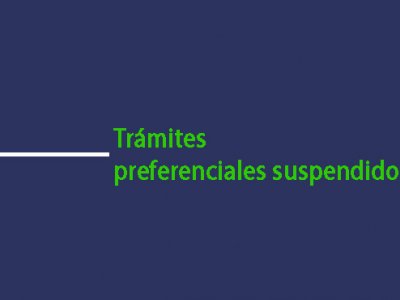 Trámites preferenciales suspendidos