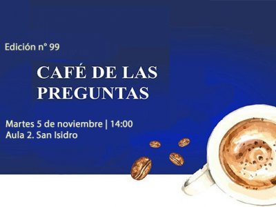 Café de las Preguntas XCIX, martes 5/11