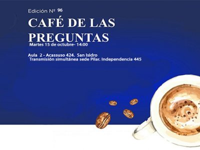 Café de las Preguntas XCVI, martes 15/10. Simultáneo sede Pilar