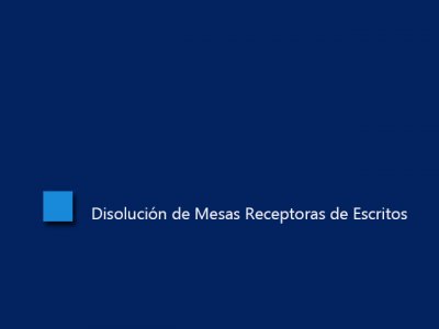 Desde el 2/3/2020: disolución de las mesas receptoras de escritos