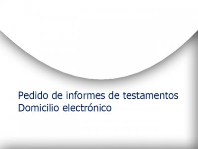 Pedido de informes de testamentos. Domicilio electrónico