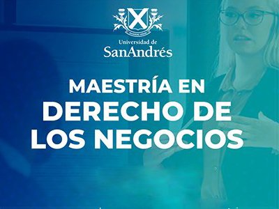 30% de descuento -Maestría en Derecho de los Negocios de la Universidad de San Andrés 