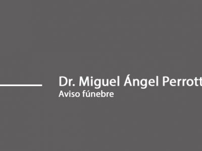 Dr. Miguel Ángel Perrotti, falleció el 13 de agosto de 2019