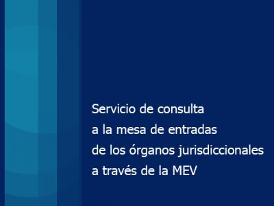Servicio de consulta a la mesa de entradas de los órganos jurisdiccionales a través de la MEV