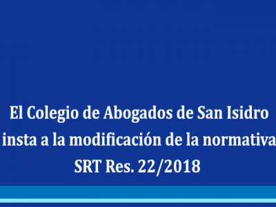 Se insta a la modificación de la normativa SRT Res. 22/2018 