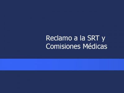 Reclamo a la SRT y Comisiones Médicas